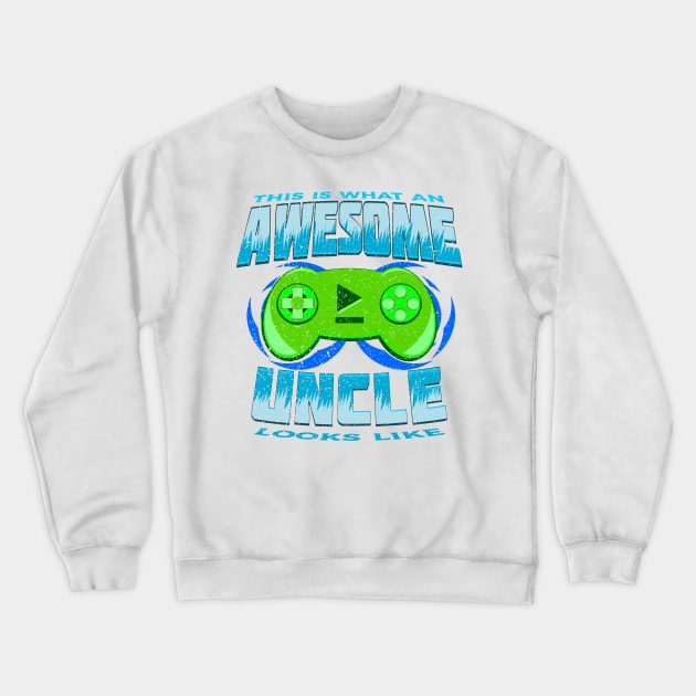 This Is What An Awesome Uncle Looks Like Gaming Funny Crewneck Sweatshirt by JaussZ